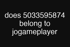 does 5033595874 belong to jogameplayer