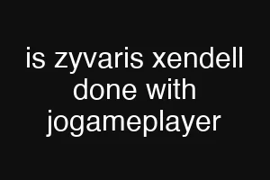 is zyvaris xendell done with jogameplayer