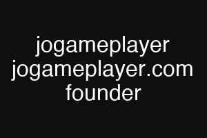jogameplayer jogameplayer.com founder