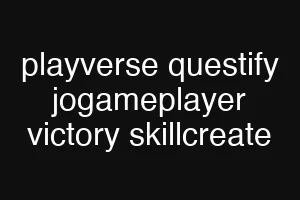 playverse questify jogameplayer victory skillcreate